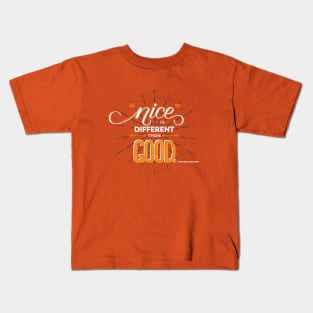 "Nice" is Different Than Good Kids T-Shirt